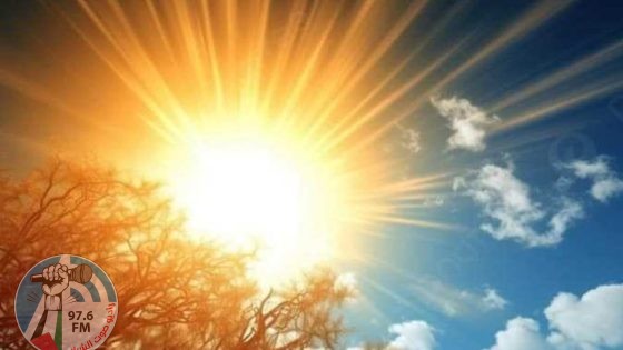حالة الطقس: أجواء حارة الى شديدة الحرارة