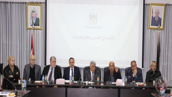 “التربية” وفعاليات القدس تناقشان تحديات التعليم في المدينة المقدسة
