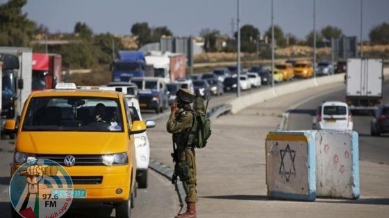 الاحتلال يواصل تشديد إجراءاته على الحواجز العسكرية بمحيط نابلس