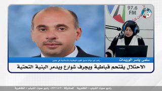 الملف السياسي – الاحتلال يقتحم قباطية ويجرف شوارع ويدمر البنية التحتية