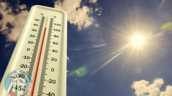 الطقس: أجواء حارة إلى شديدة الحرارة